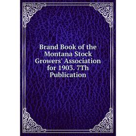 Книга Brand Book of the Montana Stock Growers' Association for 1903. 7Th Publication
Книга Brand Book of the Montana Stock Growers' Association for 1903. 7Th Publication