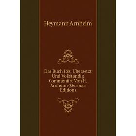 Книга Das Buch Job: Ubersetzt Und Vollstandig Commentirt Von H. Arnheim (German Edition)
Книга Das Buch Job: Ubersetzt Und Vollstandig Commentirt Von H. Arnheim (German Edition)