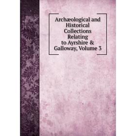 Книга Archæological and Historical Collections Relating to Ayrshire & Galloway, Volume 3
Книга Archæological and Historical Collections Relating to Ayrshire & Galloway, Volume 3