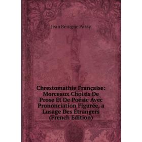 Книга Chrestomathie Française: Morceaux Choisis De Prose Et De Poésie Avec Prononciation Figurée, a Lusage Des Étrangers (French Edition)
Книга Chrestomathie Française: Morceaux Choisis De Prose Et De Poésie Avec Prononciation Figurée, a Lusage Des Étrangers (French Edition)