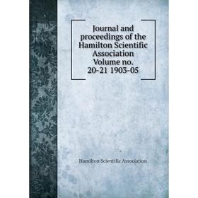 Книга Journal and proceedings of the Hamilton Scientific Association Volume no. 20-21 1903-05
Книга Journal and proceedings of the Hamilton Scientific Association Volume no. 20-21 1903-05