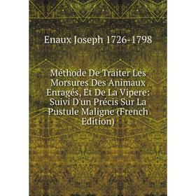Книга Méthode De Traiter Les Morsures Des Animaux Enragés, Et De La Vipere: Suivi D'un Précis Sur La Pustule Maligne
Книга Méthode De Traiter Les Morsures Des Animaux Enragés, Et De La Vipere: Suivi D'un Précis Sur La Pustule Maligne