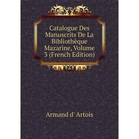 Книга Catalogue Des Manuscrits De La Bibliothèque Mazarine, Volume 3 (French Edition)
Книга Catalogue Des Manuscrits De La Bibliothèque Mazarine, Volume 3 (French Edition)