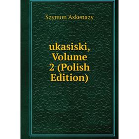 Книга Ukasiski, Volume 2 (Polish Edition) 
Книга Ukasiski, Volume 2 (Polish Edition)