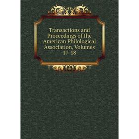 Книга Transactions and Proceedings of the American Philological Association, Volumes 17-18
Книга Transactions and Proceedings of the American Philological Association, Volumes 17-18