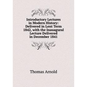 Книга Introductory Lectures in Modern History: Delivered in Lent Term 1842, with the Inauagural Lecture Delivered in December 1841
Книга Introductory Lectures in Modern History: Delivered in Lent Term 1842, with the Inauagural Lecture Delivered in December 1841