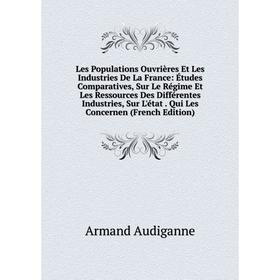 Книга Les Populations Ouvrières Et Les Industries De La France: Études Comparatives, Sur Le Régime Et Les Ressources Des Différentes Industries, Sur L
Книга Les Populations Ouvrières Et Les Industries De La France: Études Comparatives, Sur Le Régime Et Les Ressources Des Différentes Industries, Sur L