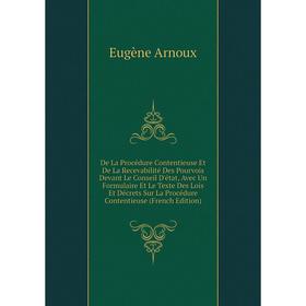 Книга De La Procédure Contentieuse Et De La Recevabilité Des Pourvois Devant Le Conseil D'état, Avec Un Formulaire Et Le Texte
Книга De La Procédure Contentieuse Et De La Recevabilité Des Pourvois Devant Le Conseil D'état, Avec Un Formulaire Et Le Texte