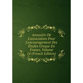 Книга Annuaire De L'association Pour L'encouragement Des Études Greque En France, Volume 14 (French Edition)
Книга Annuaire De L'association Pour L'encouragement Des Études Greque En France, Volume 14 (French Edition)