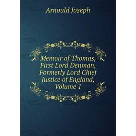 Книга Memoir of Thomas, First Lord Denman, Formerly Lord Chief Justice of England, Volume 1
Книга Memoir of Thomas, First Lord Denman, Formerly Lord Chief Justice of England, Volume 1