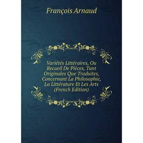 Книга Variétés Littéraires, Ou Recueil De Pièces, Tant Originales Que Traduites, Concernant La Philosophie, La Littérature Et Les Arts (French Edition
Книга Variétés Littéraires, Ou Recueil De Pièces, Tant Originales Que Traduites, Concernant La Philosophie, La Littérature Et Les Arts (French Edition