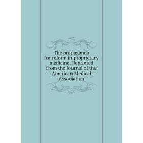 Книга The propaganda for reform in proprietary medicine, Reprinted from the Journal of the American Medical Association
Книга The propaganda for reform in proprietary medicine, Reprinted from the Journal of the American Medical Association