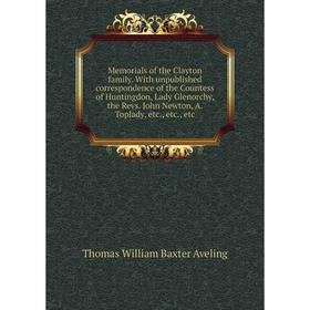 Книга Memoria ls of the Clayton family With unpublished correspondence of the Countess of Huntingdon, Lady Glenorchy, the Revs John Newton, A Toplady
Книга Memoria ls of the Clayton family With unpublished correspondence of the Countess of Huntingdon, Lady Glenorchy, the Revs John Newton, A Toplady