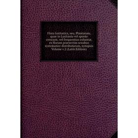 Книга Flora lusitanica, seu, Plantarum, quae in Lusitania vel sponte crescunt, vel frequentius coluntur, ex florum praesertim sexubus systematice dist
Книга Flora lusitanica, seu, Plantarum, quae in Lusitania vel sponte crescunt, vel frequentius coluntur, ex florum praesertim sexubus systematice dist