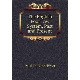 Книга The English Poor Law System, Past and Present 
Книга The English Poor Law System, Past and Present