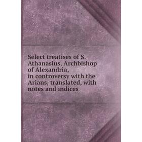 Книга Select treatises of S. Athanasius, Archbishop of Alexandria, in controversy with the Arians, translated, with notes and indices
Книга Select treatises of S. Athanasius, Archbishop of Alexandria, in controversy with the Arians, translated, with notes and indices