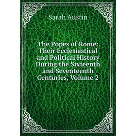 Книга The Popes of Rome: Their Ecclesiastical and Political History During the Sixteenth and Seventeenth Centuries, Volume 2
Книга The Popes of Rome: Their Ecclesiastical and Political History During the Sixteenth and Seventeenth Centuries, Volume 2