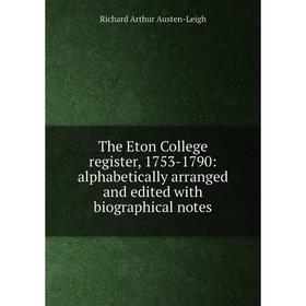 Книга The Eton College register, 1753-1790: alphabetically arranged and edited with biographical notes
Книга The Eton College register, 1753-1790: alphabetically arranged and edited with biographical notes