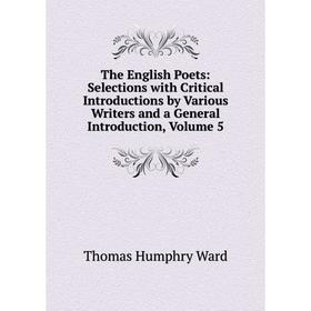 Книга The English Poets: Selections with Critical Introductions by Various Writers and a General Introduction, Volume 5
Книга The English Poets: Selections with Critical Introductions by Various Writers and a General Introduction, Volume 5