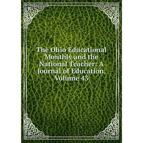Книга The Ohio Educational Monthly and the National Teacher: A Journal of Education, Volume 43
Книга The Ohio Educational Monthly and the National Teacher: A Journal of Education, Volume 43