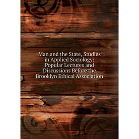 Книга Man and the State, Studies in Applied Sociology: Popular Lectures and Discussions Before the Brooklyn Ethical Association
Книга Man and the State, Studies in Applied Sociology: Popular Lectures and Discussions Before the Brooklyn Ethical Association