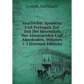 Книга Geschichte Spaniens Und Portugals Zur Zeit Der Herrschaft Der Almoraviden Und Almohaden, Volumes 1-2 (German Edition)
Книга Geschichte Spaniens Und Portugals Zur Zeit Der Herrschaft Der Almoraviden Und Almohaden, Volumes 1-2 (German Edition)