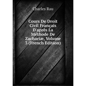 Книга Cours De Droit Civil Français D'après La Méthode De Zachariæ, Volume 3 (French Edition)
Книга Cours De Droit Civil Français D'après La Méthode De Zachariæ, Volume 3 (French Edition)