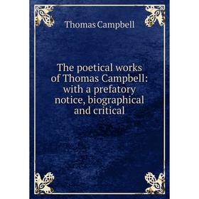 Книга The poetical works of Thomas Campbell: with a prefatory notice, biographical and critical
Книга The poetical works of Thomas Campbell: with a prefatory notice, biographical and critical