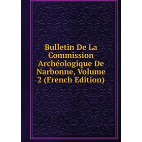 Книга Bulletin De La Commission Archéologique De Narbonne, Volume 2 (French Edition)
Книга Bulletin De La Commission Archéologique De Narbonne, Volume 2 (French Edition)