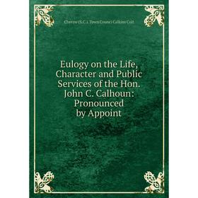 Книга Eulogy on the Life, Character and Public Services of the Hon. John C. Calhoun: Pronounced by Appoint
Книга Eulogy on the Life, Character and Public Services of the Hon. John C. Calhoun: Pronounced by Appoint