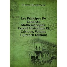 Книга Les Principes De L'analyse Mathématiques: Exposé Historique Et Critique, Volume 1
Книга Les Principes De L'analyse Mathématiques: Exposé Historique Et Critique, Volume 1