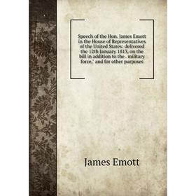 Книга Speech of the Hon. James Emott in the House of Representatives of the United States
Книга Speech of the Hon. James Emott in the House of Representatives of the United States