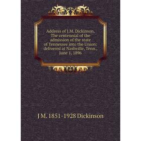 Книга Address of J.M. Dickinson, The centennial of the admission of the state of Tennessee into the Union: delivered at Nashville, Tenn., June 1, 1896 
Книга Address of J.M. Dickinson, The centennial of the admission of the state of Tennessee into the Union: delivered at Nashville, Tenn., June 1, 1896