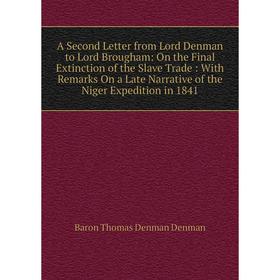 Книга A Second Letter from Lord Denman to Lord Brougham: On the Final Extinction of the Slave Trade
Книга A Second Letter from Lord Denman to Lord Brougham: On the Final Extinction of the Slave Trade