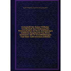 Книга Festschrift Der Kaiser Wilhelm-Gesellschaft Zur Förderung Der Wissenschaften Zu Ihren Zehnjährigen Jubiläum Dargebracht Von Ihren Instituten: Mi
Книга Festschrift Der Kaiser Wilhelm-Gesellschaft Zur Förderung Der Wissenschaften Zu Ihren Zehnjährigen Jubiläum Dargebracht Von Ihren Instituten: Mi