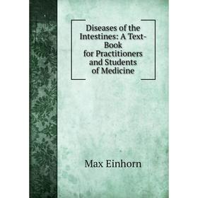 Книга Diseases of the Intestines: A Text-Book for Practitioners and Students of Medicine
Книга Diseases of the Intestines: A Text-Book for Practitioners and Students of Medicine