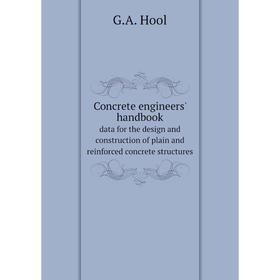 Книга Concrete engineers' handbook data for the design and construction of plain and reinforced concrete structures. G.A. Hool
Книга Concrete engineers' handbook data for the design and construction of plain and reinforced concrete structures. G.A. Hool