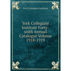 Книга York Collegiate Institute Forty-sixth Annual Catalogue Volume 1918-1919. York Collegiate Institute
Книга York Collegiate Institute Forty-sixth Annual Catalogue Volume 1918-1919. York Collegiate Institute