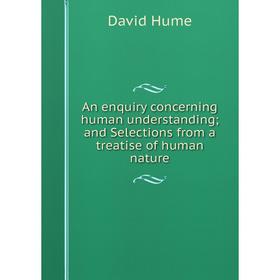 Книга An enquiry concerning human understanding; and Selections from a treatise of human nature. David Hume
Книга An enquiry concerning human understanding; and Selections from a treatise of human nature. David Hume