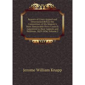 Книга Reports of Cases Argued and Determined Before the Committees of His Majesty's Most Honourable Privy Council
Книга Reports of Cases Argued and Determined Before the Committees of His Majesty's Most Honourable Privy Council