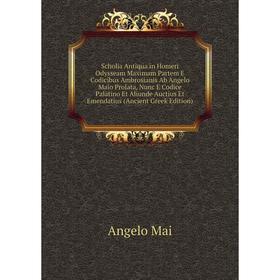 Книга Scholia Antiqua in Homeri Odysseam Maximam Partem E Codicibus Ambrosianis Ab Angelo Maio Prolata, Nunc E Codice Palatino
Книга Scholia Antiqua in Homeri Odysseam Maximam Partem E Codicibus Ambrosianis Ab Angelo Maio Prolata, Nunc E Codice Palatino