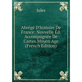Книга Abrégé D'histoire De France: Nouvelle Éd. Accompagnée De Cartes.Moyen Age (French Edition)
Книга Abrégé D'histoire De France: Nouvelle Éd. Accompagnée De Cartes.Moyen Age (French Edition)