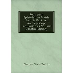 Книга Registrum Epistolarum Fratris Johannis Peckham: Archiepiscopi Cantuariensis, Volume 2 (Latin Edition)
Книга Registrum Epistolarum Fratris Johannis Peckham: Archiepiscopi Cantuariensis, Volume 2 (Latin Edition)
