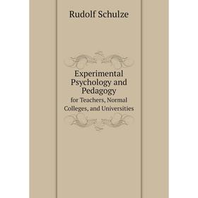 Книга Experimental Psychology and Pedagogy. for Teachers, Normal Colleges, and Universities
Книга Experimental Psychology and Pedagogy. for Teachers, Normal Colleges, and Universities