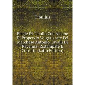 Книга Elegie Di Tibullo Con Alcune Di Properzio Volgarizzate Pel Marchese Antonio Cavalli Di Ravenna: Ristampate E Corrette (Latin Edition)
Книга Elegie Di Tibullo Con Alcune Di Properzio Volgarizzate Pel Marchese Antonio Cavalli Di Ravenna: Ristampate E Corrette (Latin Edition)