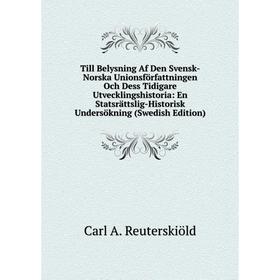 Книга Till Belysning Af Den Svensk-Norska Unionsförfattningen Och Dess Tidigare Utvecklingshistoria: En Statsrättslig-Historisk Undersökning (Swedish
Книга Till Belysning Af Den Svensk-Norska Unionsförfattningen Och Dess Tidigare Utvecklingshistoria: En Statsrättslig-Historisk Undersökning (Swedish