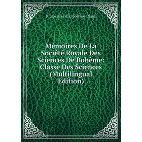 Книга Mémoires De La Société Royale Des Sciences De Bohême: Classe Des Sciences (Multilingual Edition)
Книга Mémoires De La Société Royale Des Sciences De Bohême: Classe Des Sciences (Multilingual Edition)