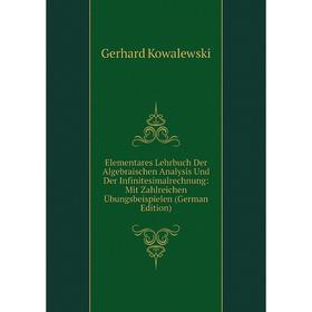 Книга Elementares Lehrbuch Der Algebraischen Analysis Und Der Infinitesimalrechnung: Mit Zahlreichen Übungsbeispielen (German Edition)
Книга Elementares Lehrbuch Der Algebraischen Analysis Und Der Infinitesimalrechnung: Mit Zahlreichen Übungsbeispielen (German Edition)