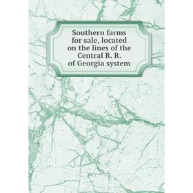 Книга Southern farms for sale, located on the lines of the Central R. R. of Georgia system
Книга Southern farms for sale, located on the lines of the Central R. R. of Georgia system