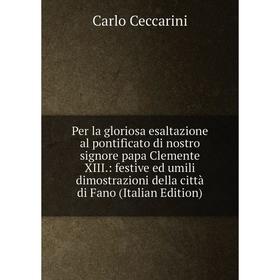 Книга Per la gloriosa esaltazione al pontificato di nostro signore papa Clemente XIII
Книга Per la gloriosa esaltazione al pontificato di nostro signore papa Clemente XIII